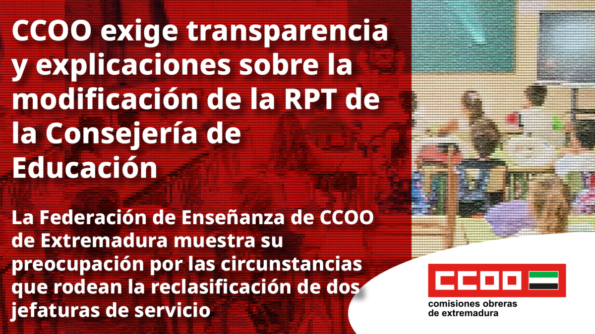 CCOO exige transparencia y explicaciones sobre la modificación de la RPT de la Consejería de Educación