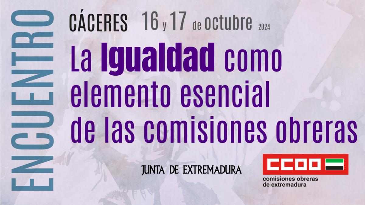 Encuentro en Cceres La Igualdad como elemento esencial de CCOO