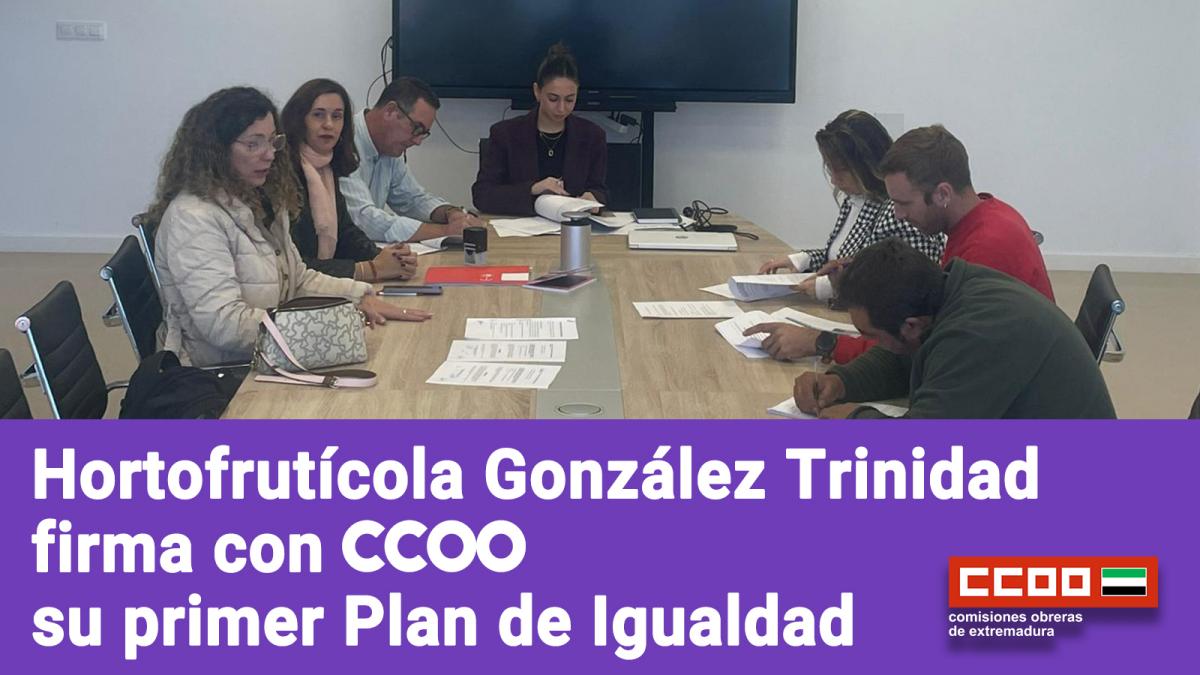 Hortofrutícola González Trinidad subscribe con CCOO su primer Plan de Igualdad