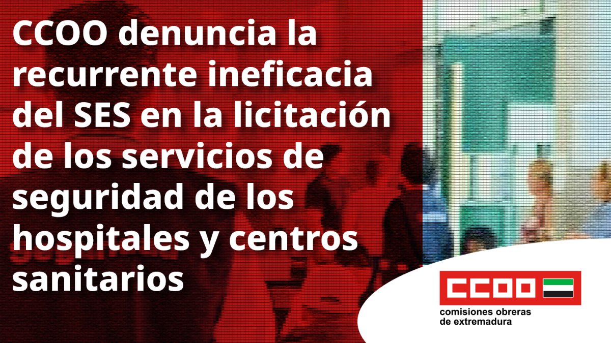 CCOO denuncia la recurrente ineficacia del SES en la licitación de los servicios de seguridad de los hospitales y centros sanitarios
