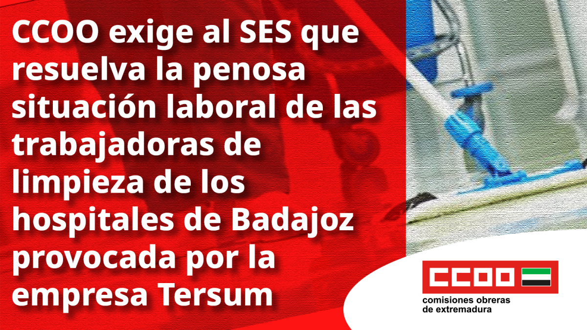 CCOO exige al SES que resuelva la penosa situación laboral de las trabajadoras de limpieza de los hospitales de Badajoz